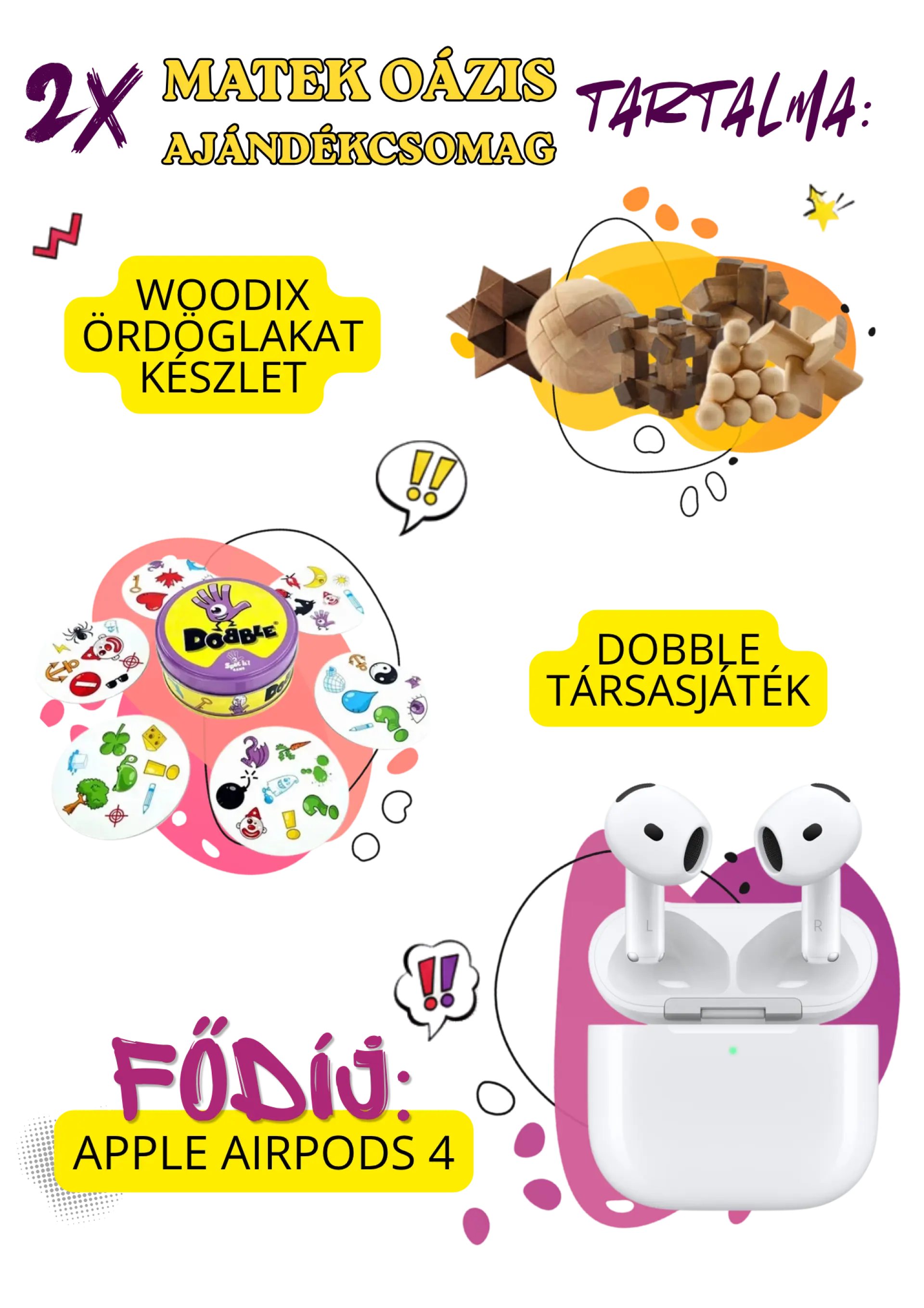 Nyeremenyek: 1 db apple airpods, 2 db Matek Oázis ajándékcsomag, benne 1 db Woodix ördöglakat készlet, és 1 db Dobble társasjáték